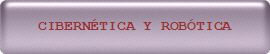 CIBERNTICA Y ROBTICA