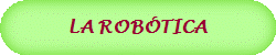LA ROBÓTICA 